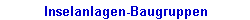 Inselanlagen - Baugruppen